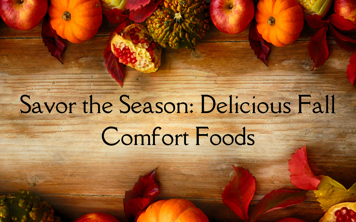 Savor the Season: Delicious Fall Comfort Foods
